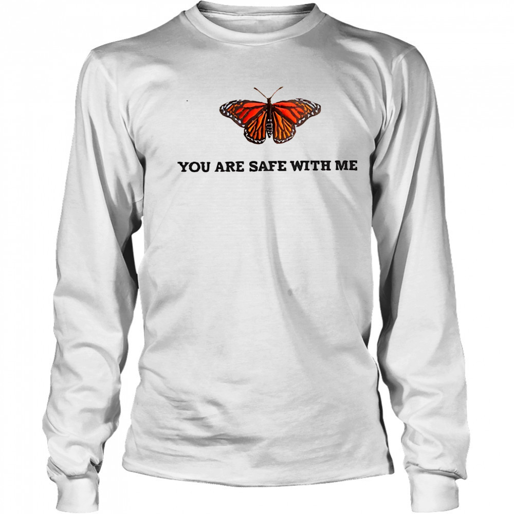 Butterfly you are safe with me shirt Long Sleeved