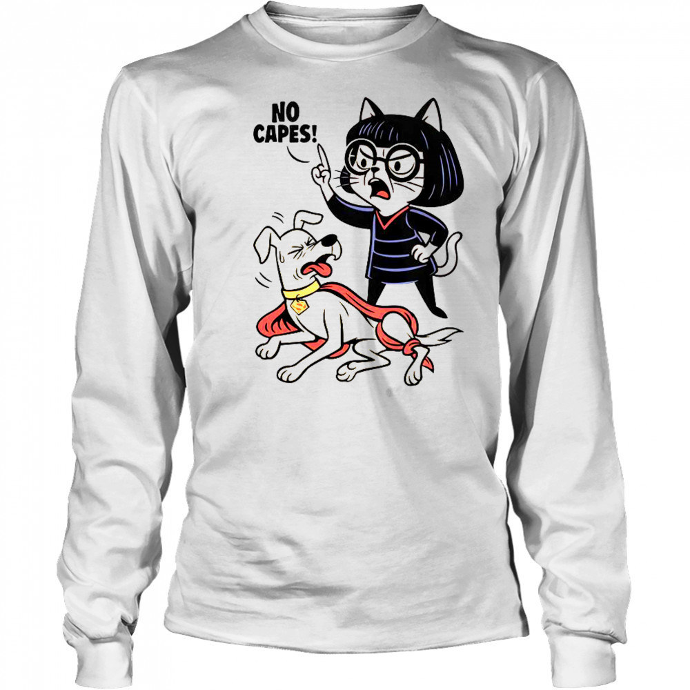 Cat No Capes Super Hero Dog T-Shirt Long Sleeved