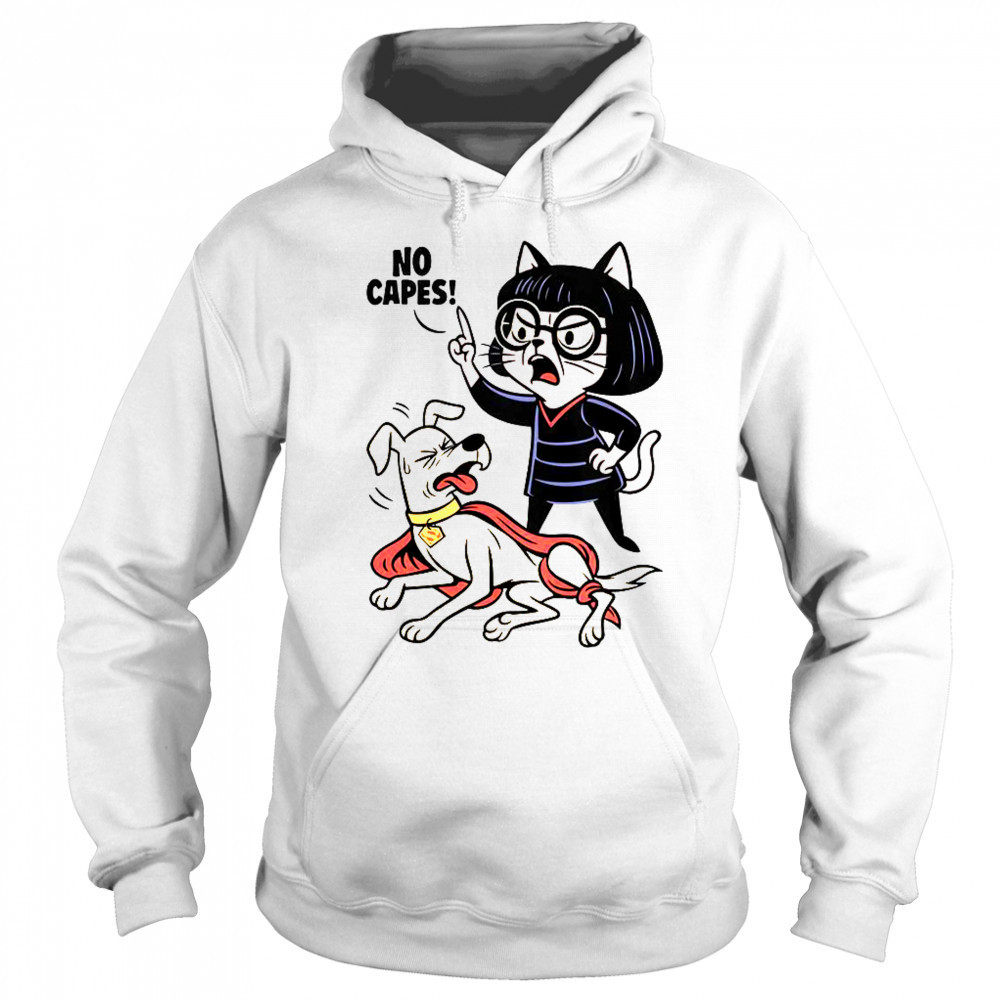 Cat No Capes Super Hero Dog T-Shirt Sweatshirt