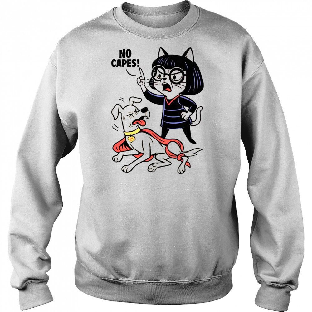 Cat No Capes Super Hero Dog T-Shirt Hoodie