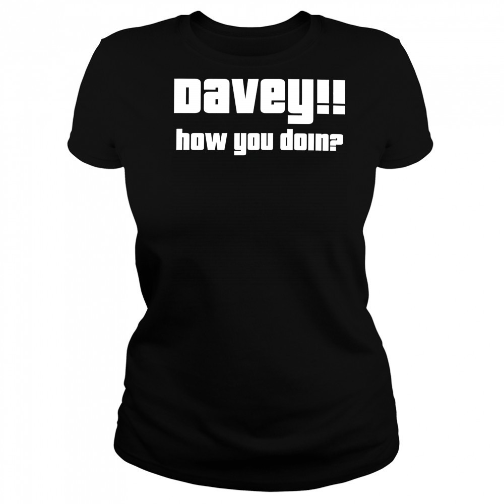 Davey how you doin shirt Women's T-shirt