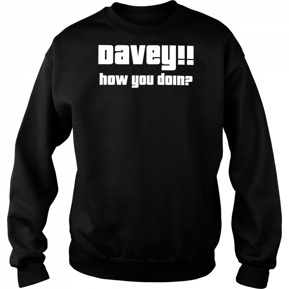 Davey how you doin shirt Hoodie