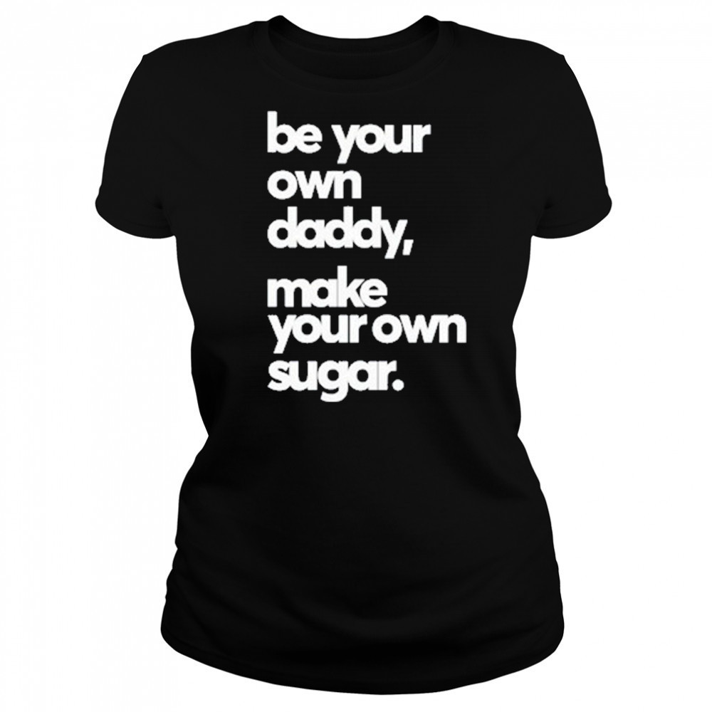 Debo Adedayo Be Your Own Daddy Make Your Own Sugar T-Shirt Women's T-shirt