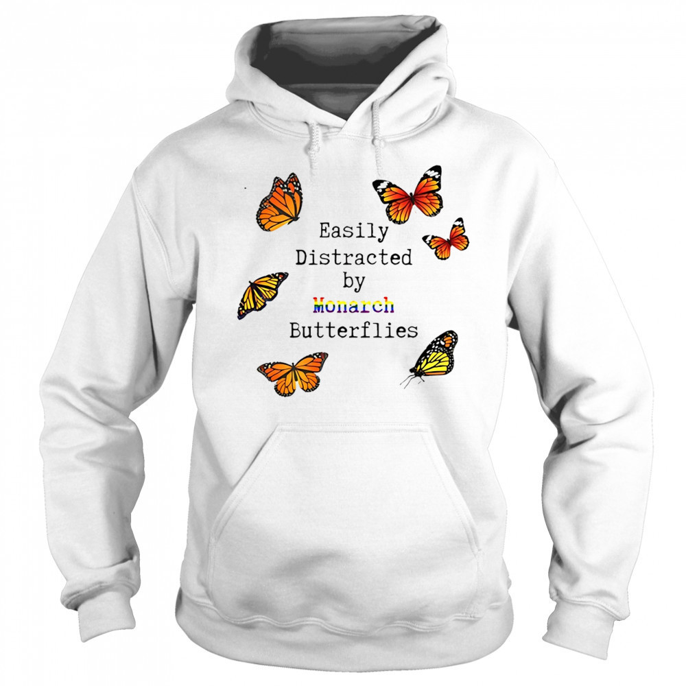 Easily distracted by monarch butterflies shirt Sweatshirt