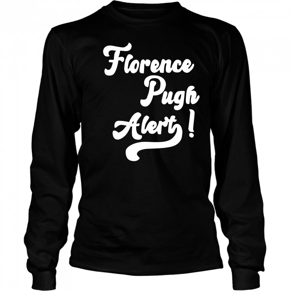 Florence pugh alert shirt Long Sleeved