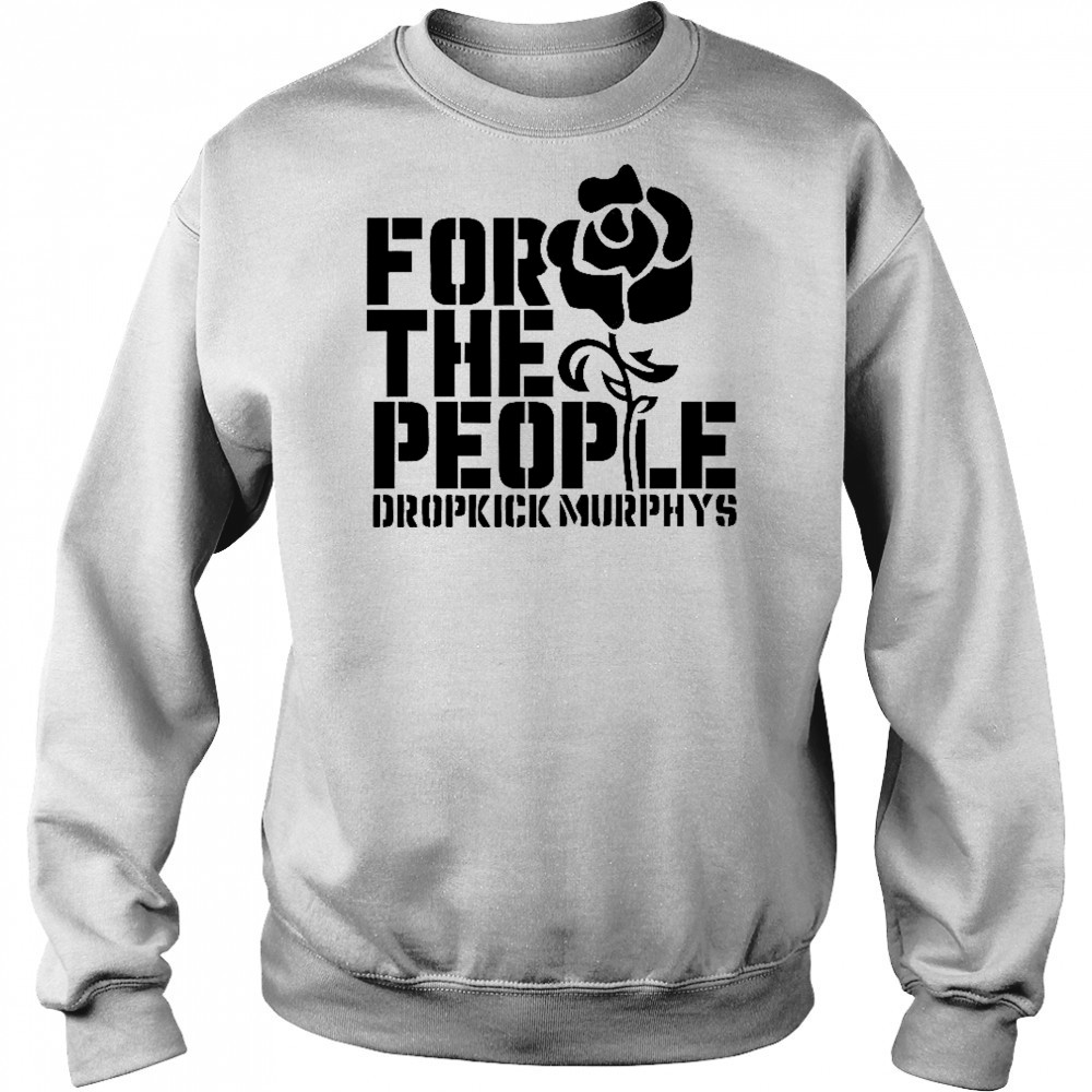 For The People Dropkick Murphys T-Shirt Hoodie