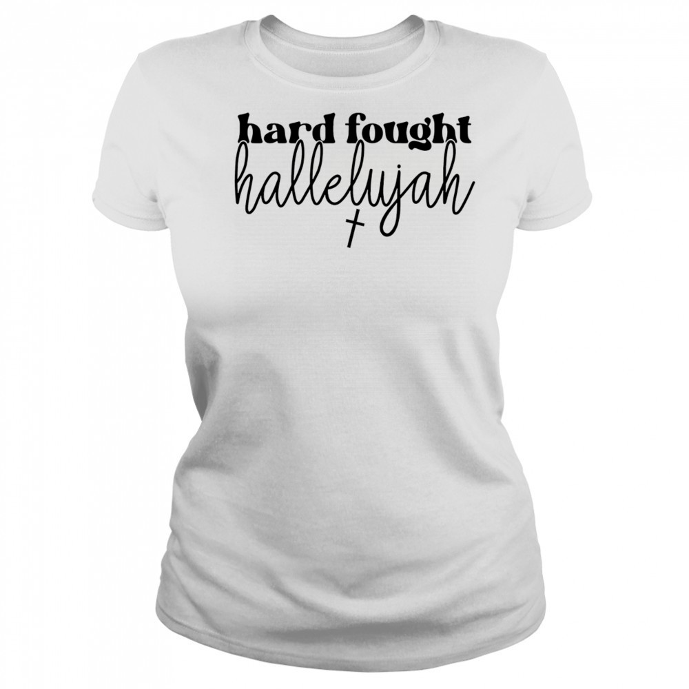 Hard fought hallelujah shirt Women's T-shirt