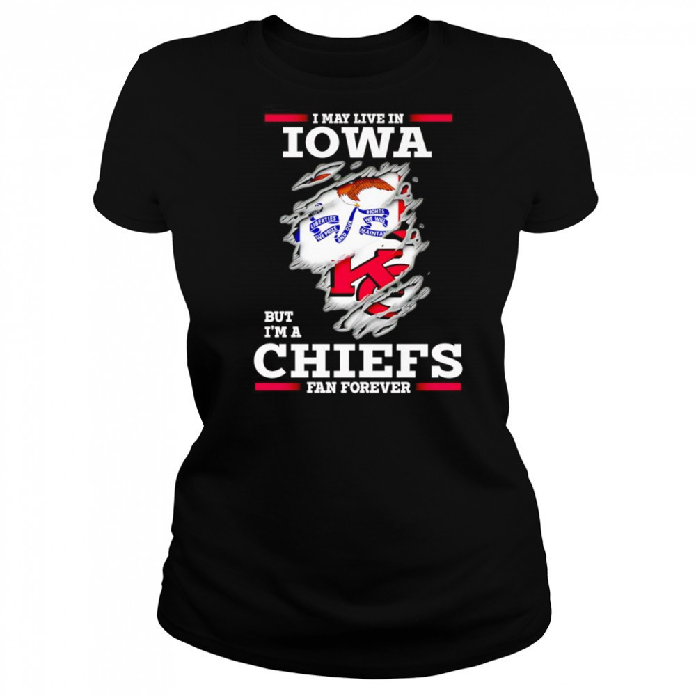 I may live in Iowa but I’m a Kansas City Chiefs fan forever shirt Women's T-shirt