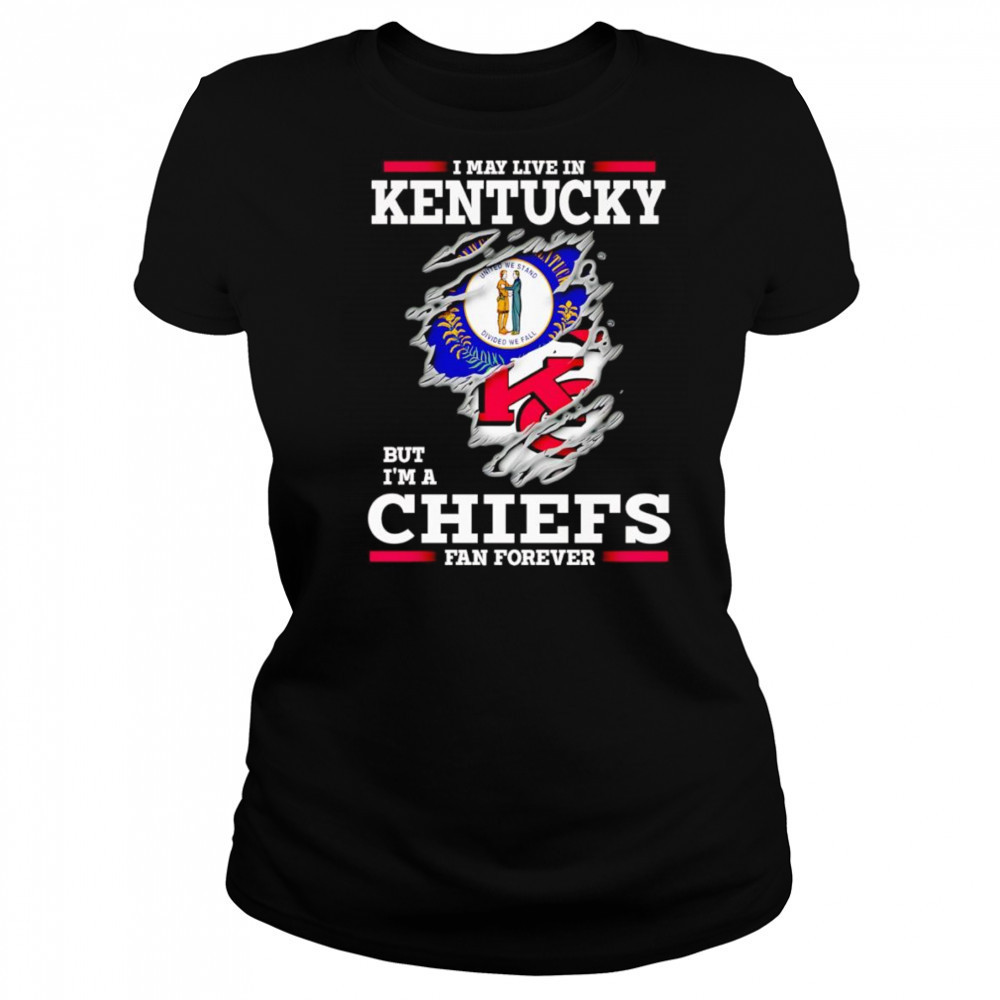 I may live in Kentucky but I’m a Kansas City Chiefs fan forever shirt Women's T-shirt