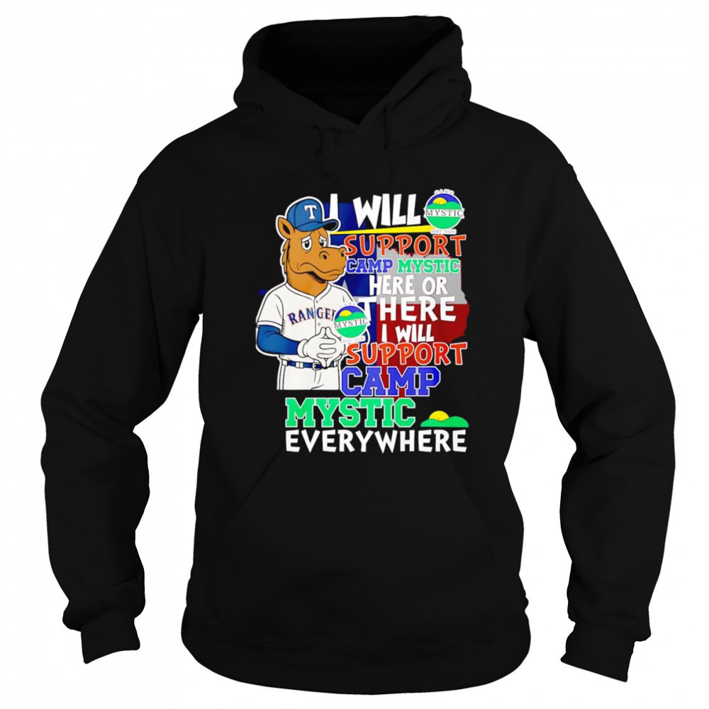I will support Camp Mystic here or there I will support Camp Mystic everywhere Texas Rangers Captain mascot shirt Sweatshirt
