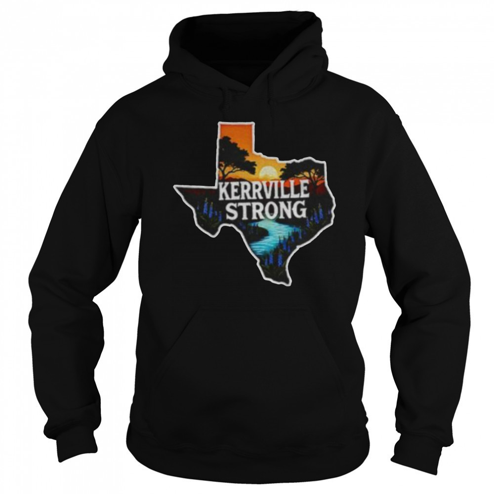 Kerrville Strong Hill Country Texas Flood Support shirt Sweatshirt