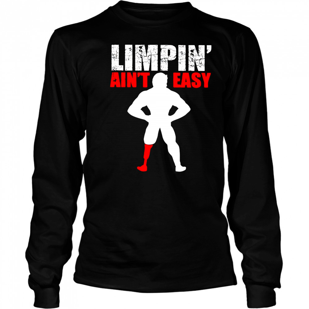 Limpin’ ain’t easy shirt Long Sleeved