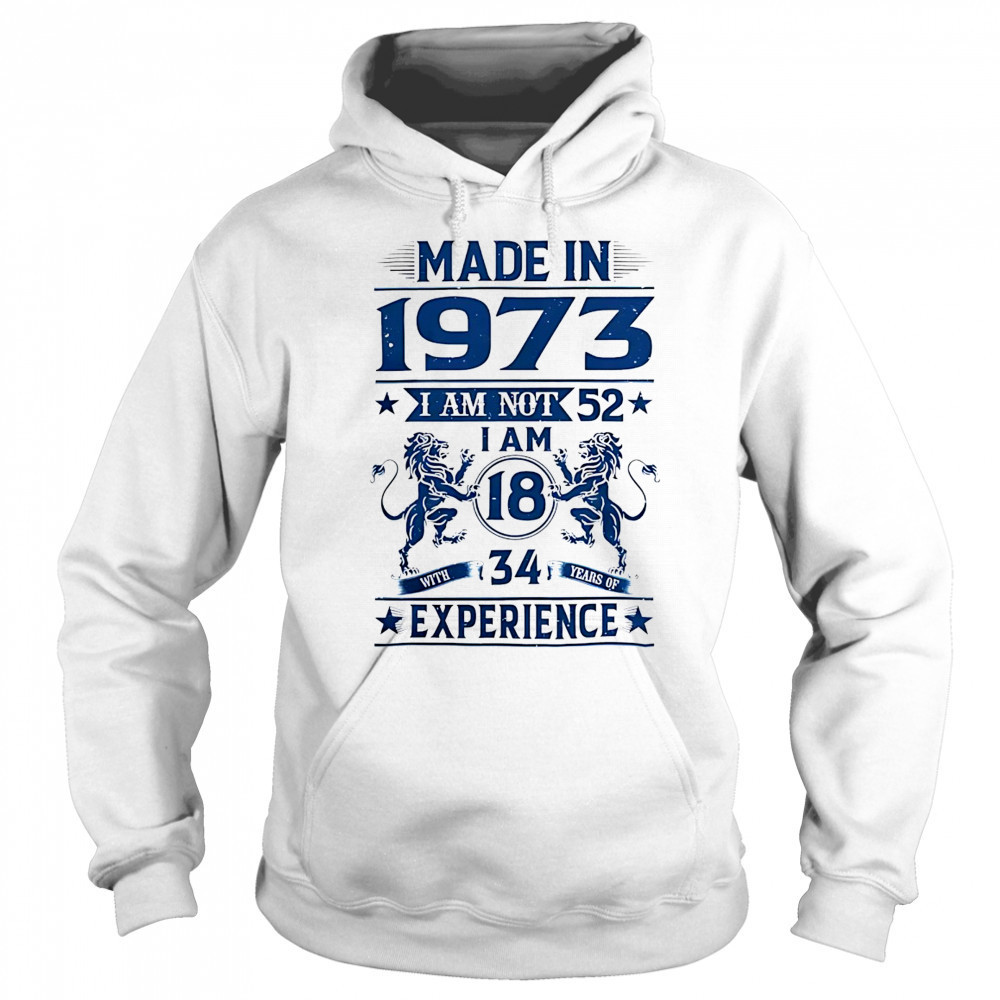 Made in 1973 I am not 52 shirt Sweatshirt