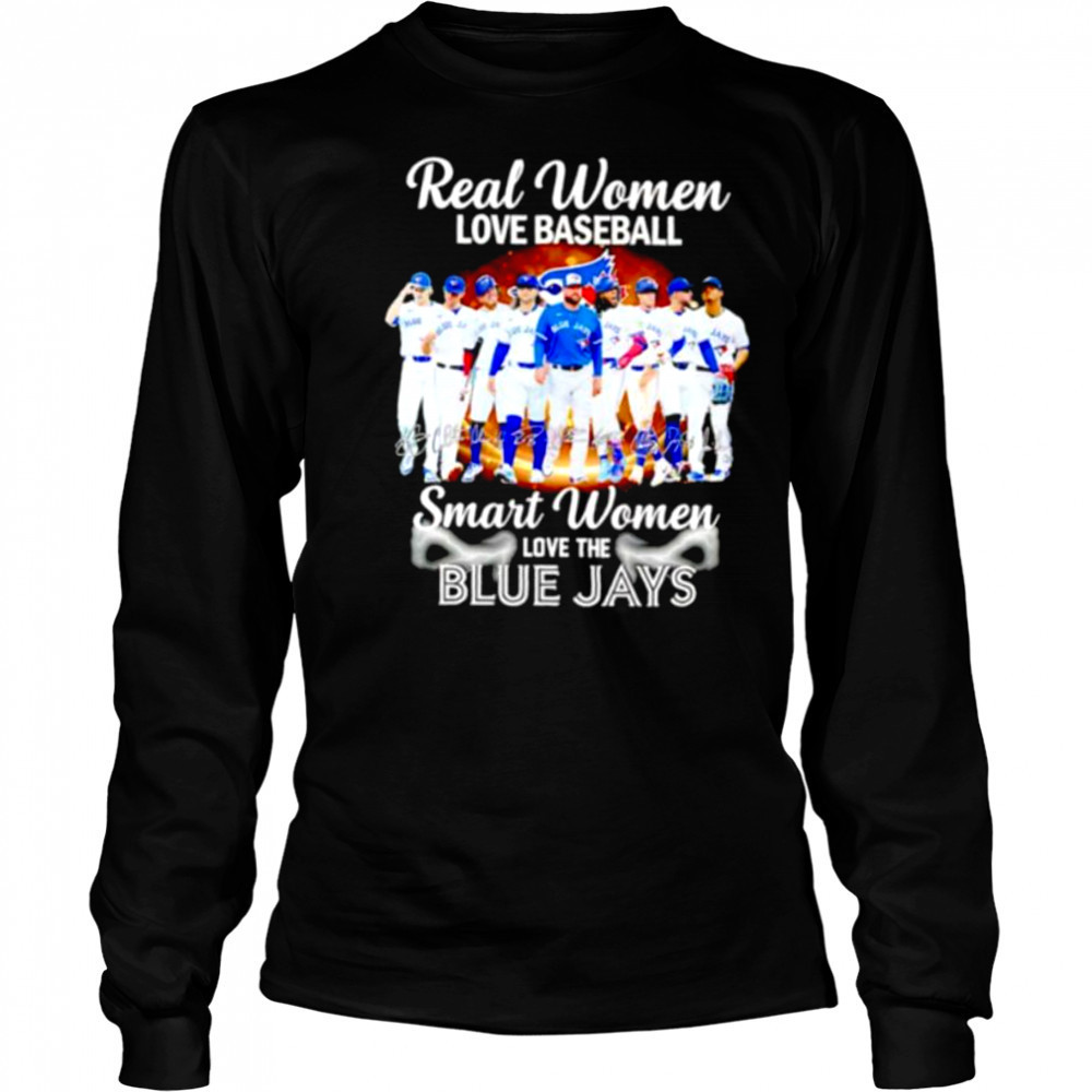 Real women love baseball smart women love the Blue Jays players signature shirt Long Sleeved