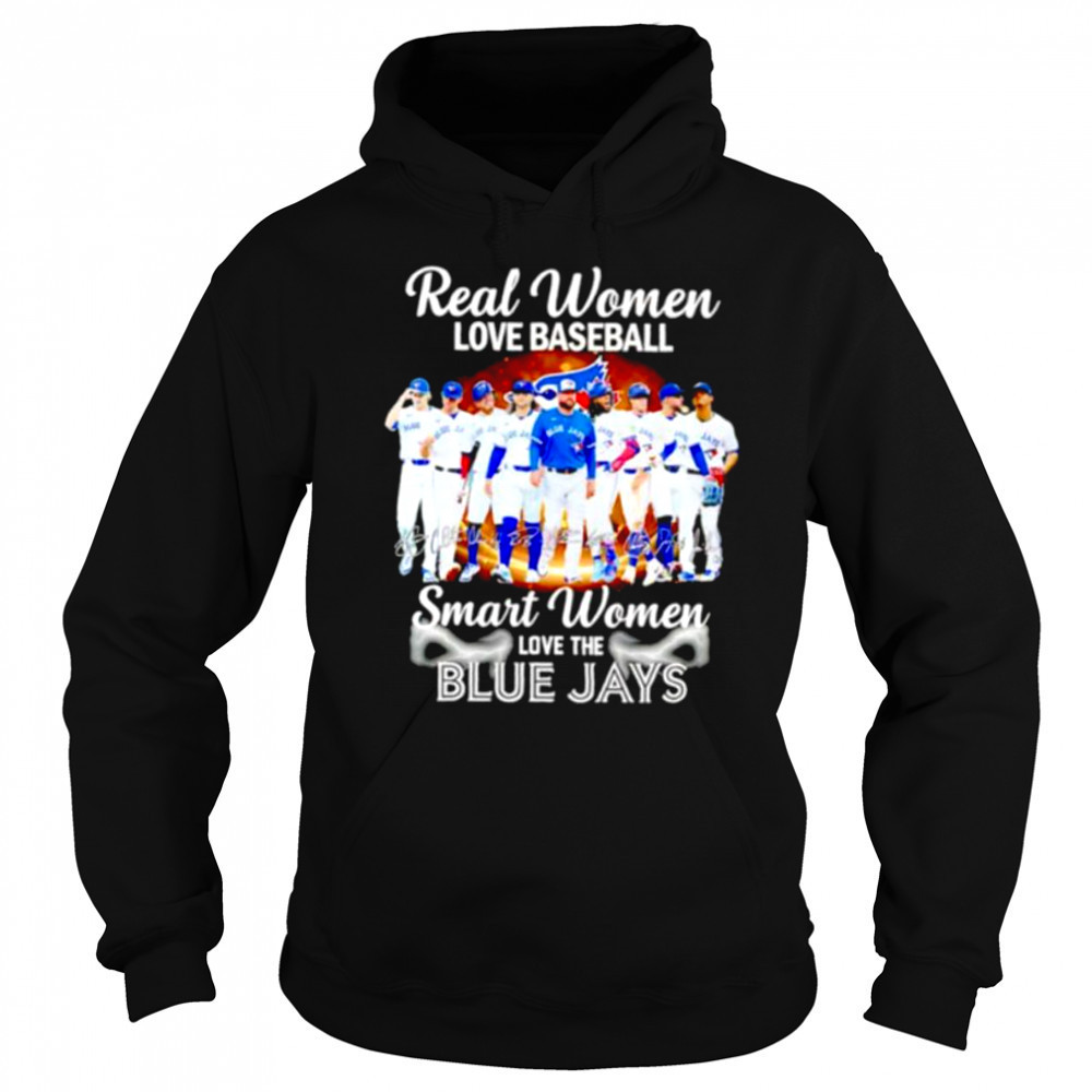 Real women love baseball smart women love the Blue Jays players signature shirt Sweatshirt