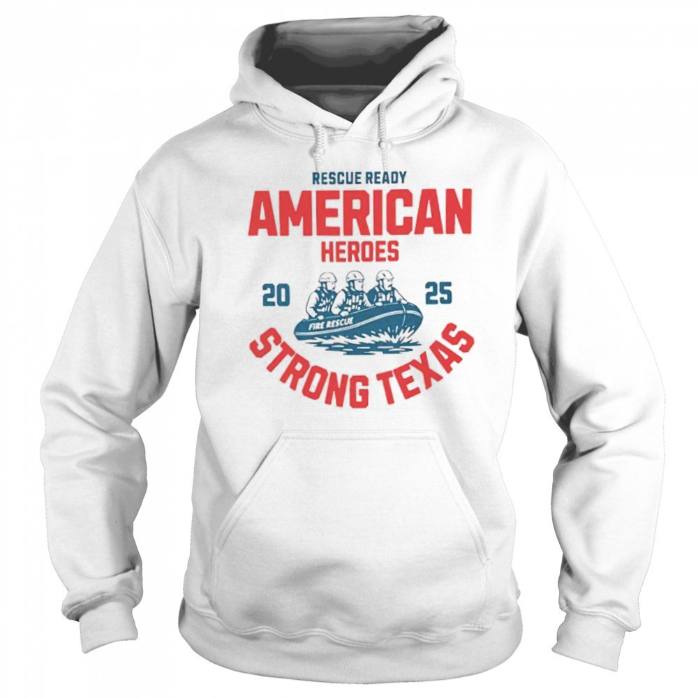 Rescue ready American heroes strong Texas 2025 shirt Sweatshirt