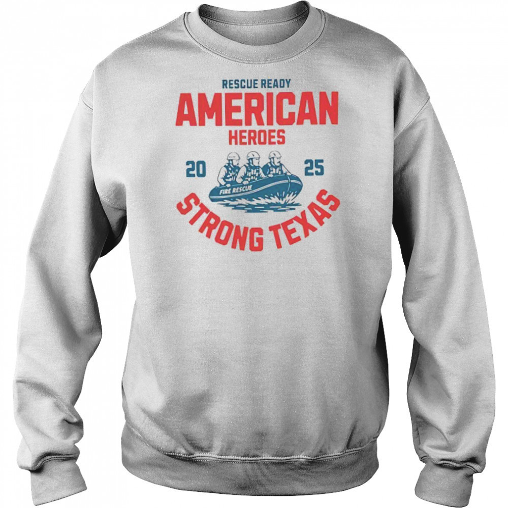 Rescue ready American heroes strong Texas 2025 shirt Hoodie