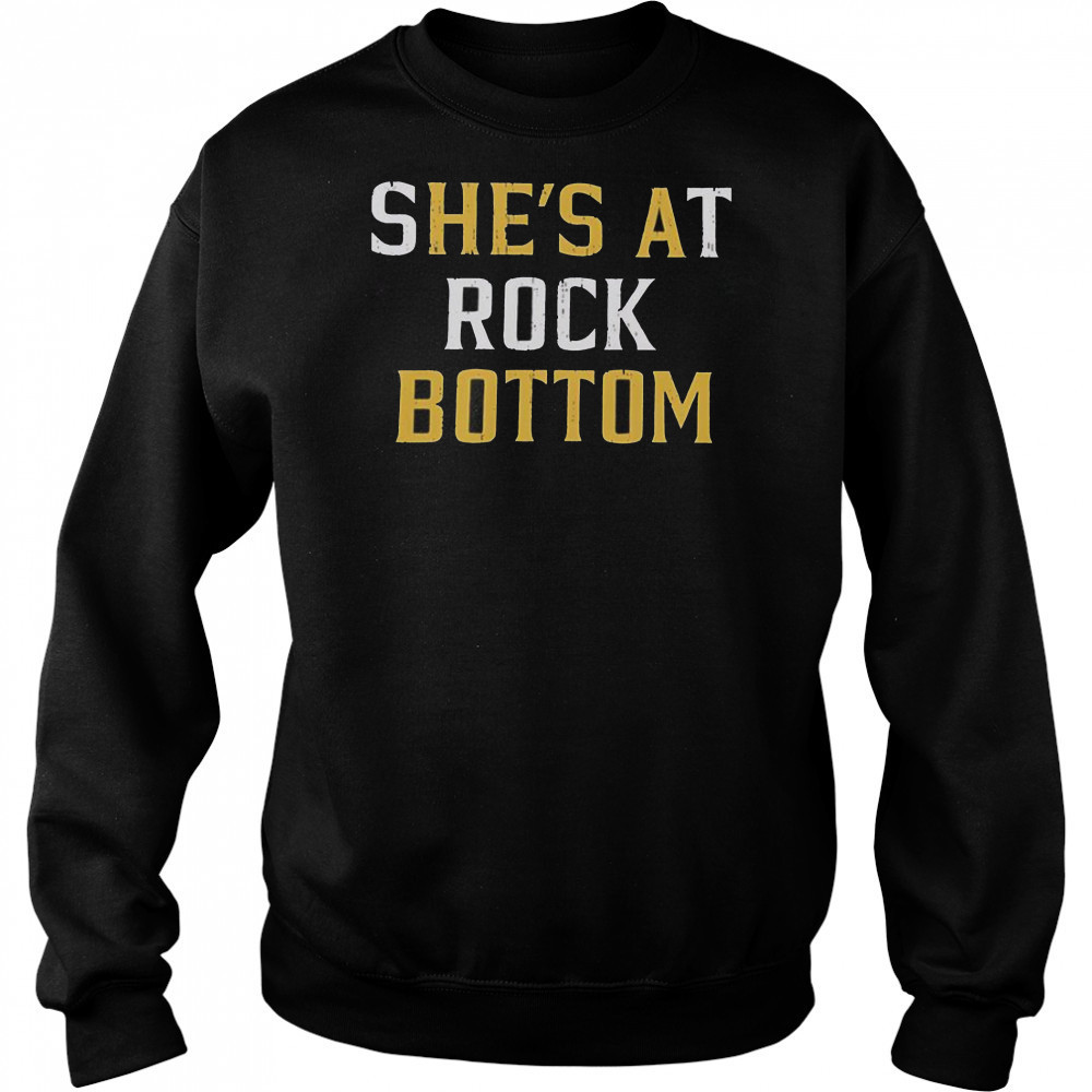 She’s At Rock Bottom He’s A Bottom T-Shirt Hoodie