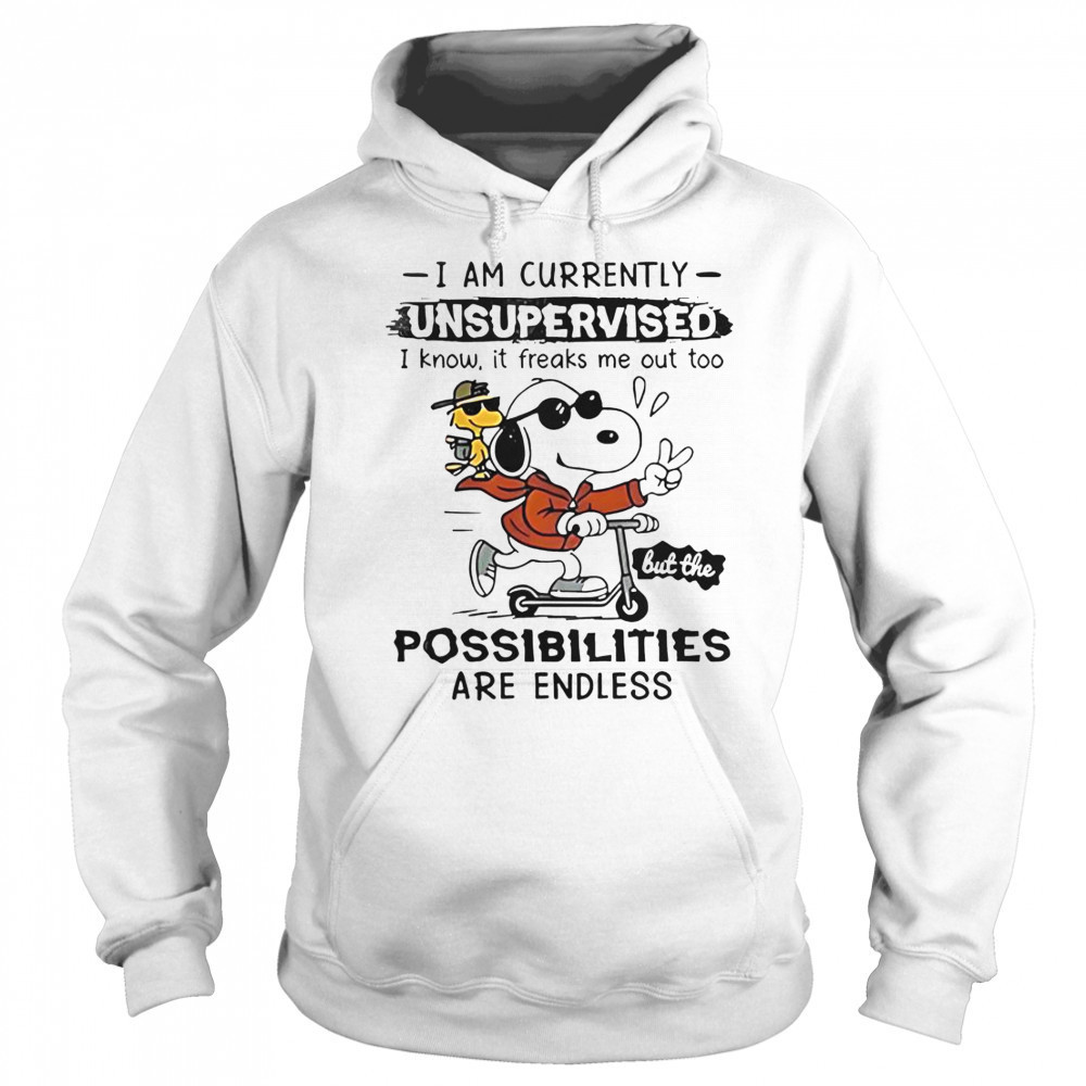 Snoopy Woodstock I Am Currently Unsupervised I Know It Freaks Me Out Too T-Shirt Sweatshirt