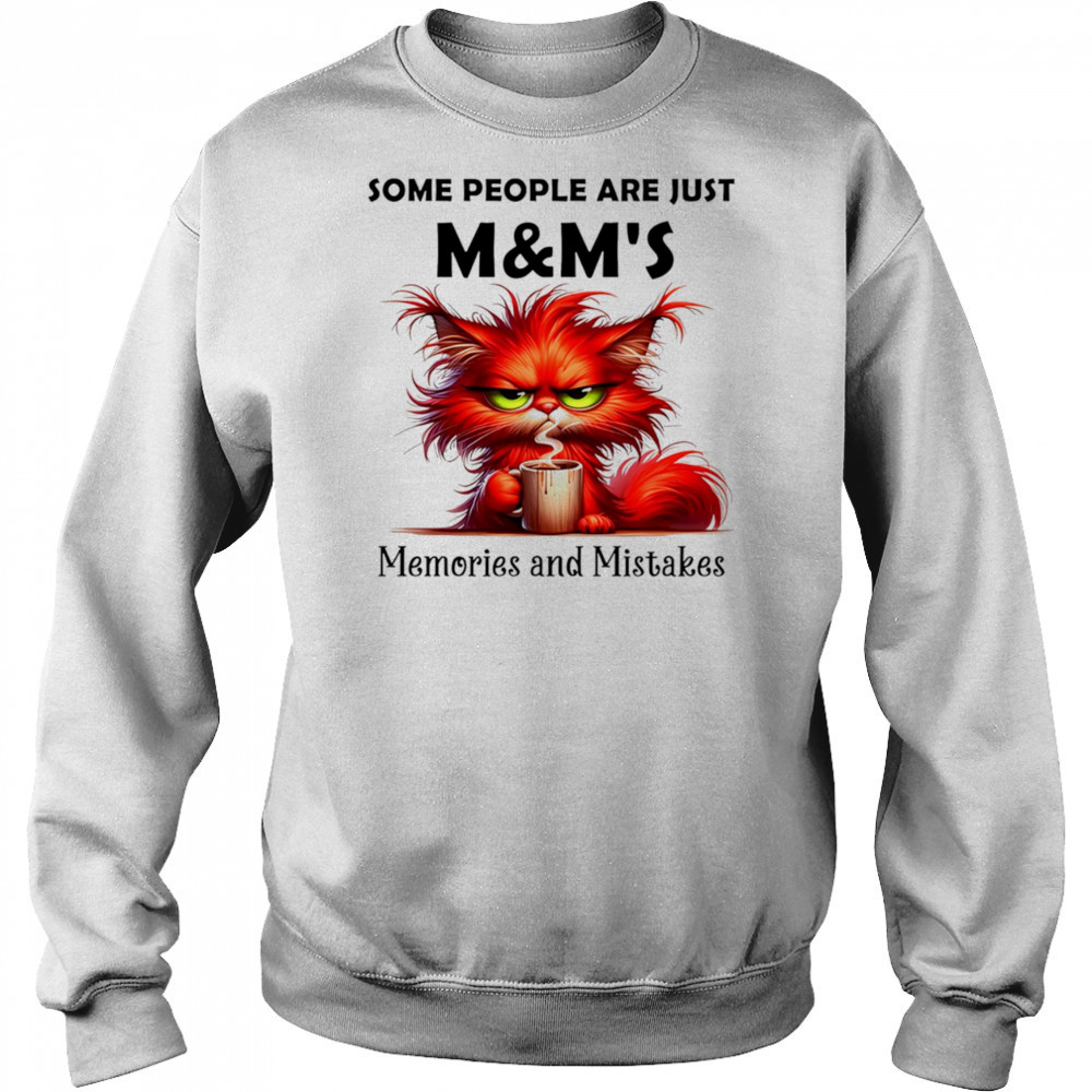 Some people are just M&M’s memories and mistakes shirt Hoodie