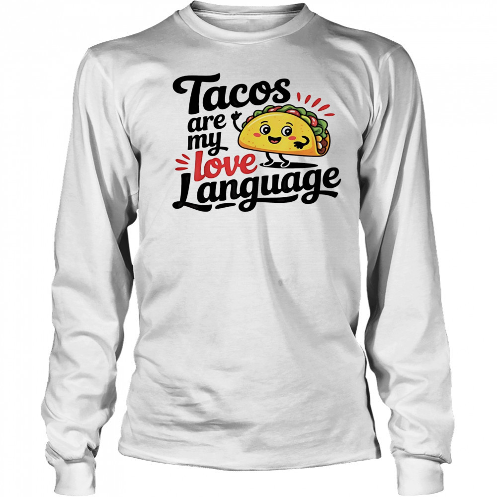 Tacos are my love language shirt Long Sleeved
