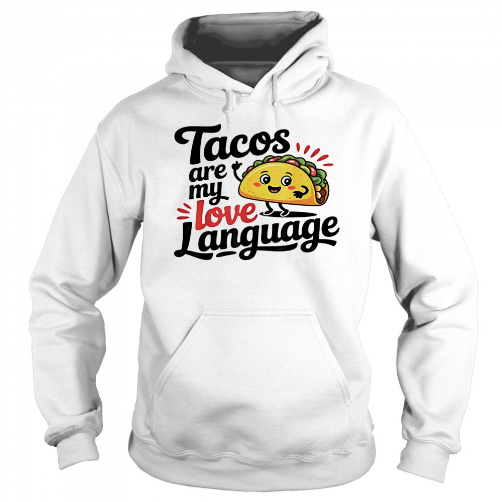 Tacos are my love language shirt Sweatshirt