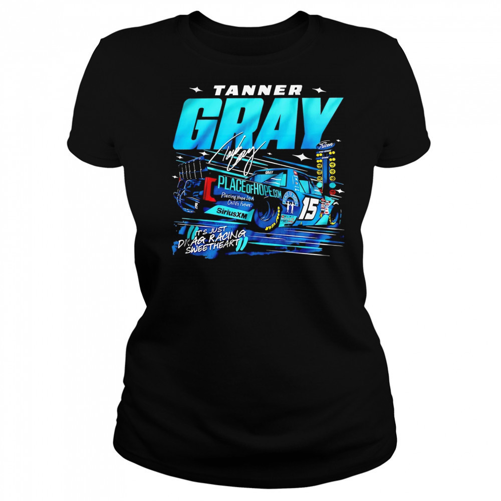 Tanner Gray it’s just drag racing sweetheart shirt Women's T-shirt