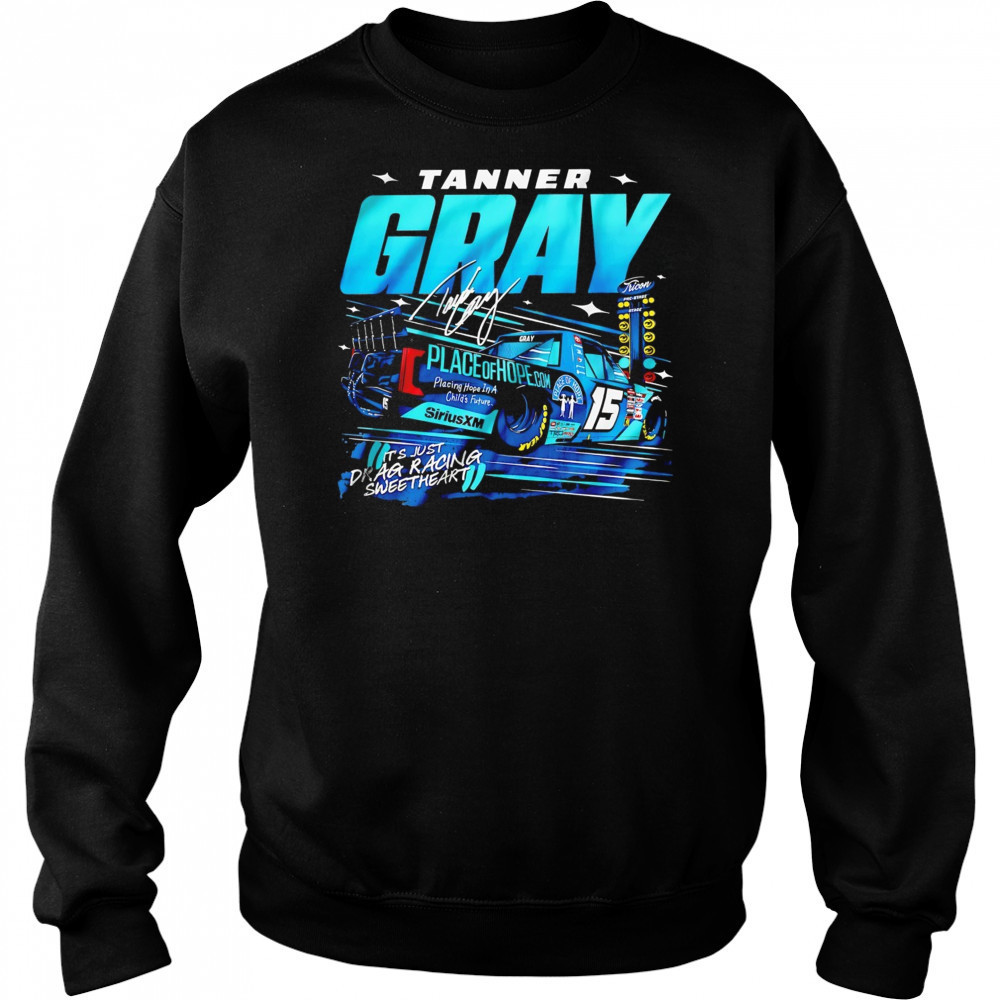 Tanner Gray it’s just drag racing sweetheart shirt Hoodie