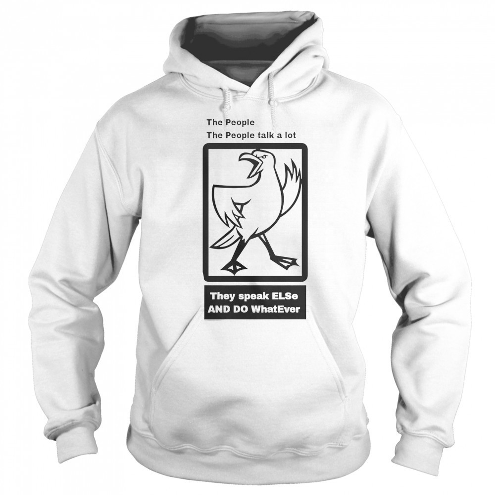 The People The People Talk A Lot T-Shirt Sweatshirt