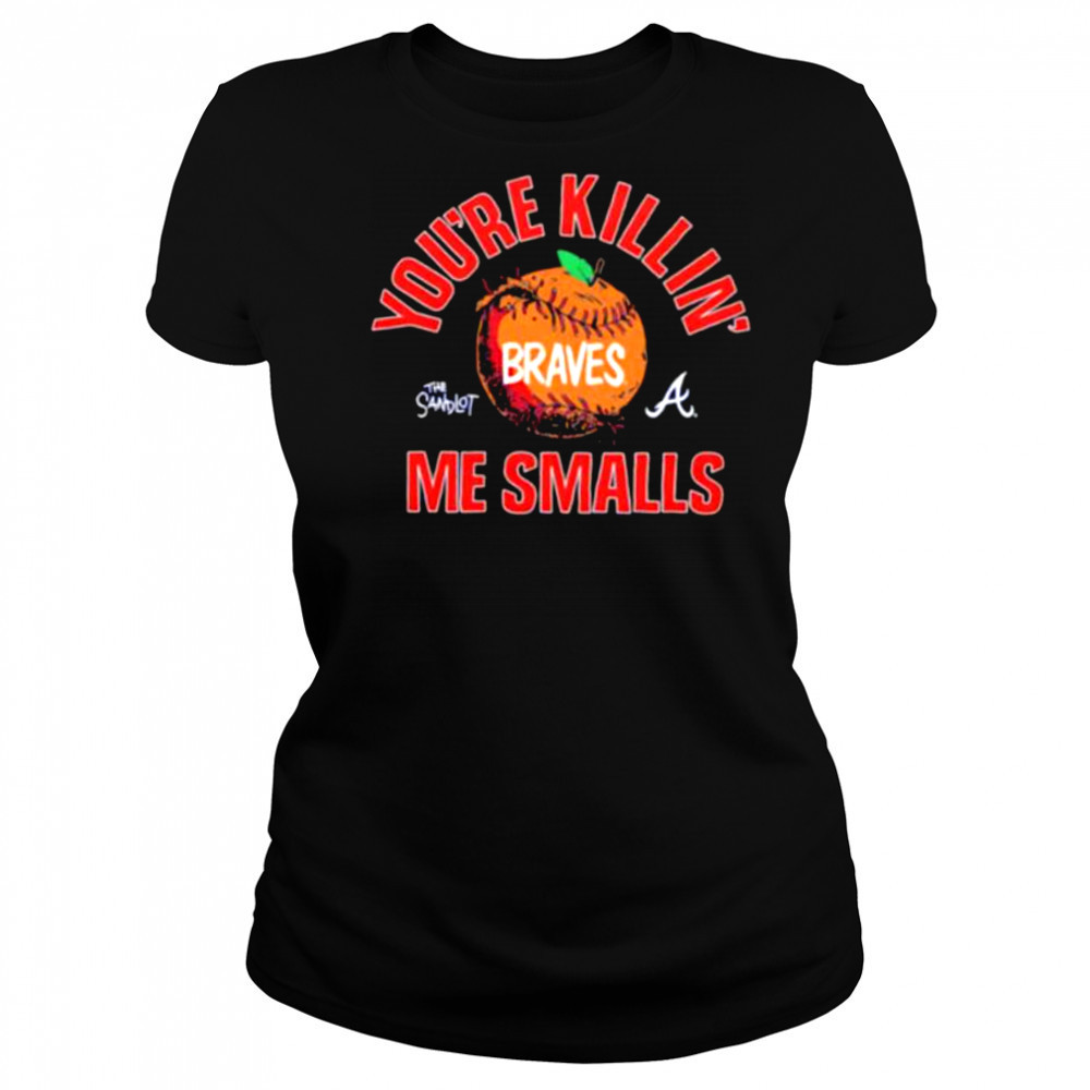 The Sandlot x Atlanta Braves you’re killin’ me smalls baseball shirt Women's T-shirt