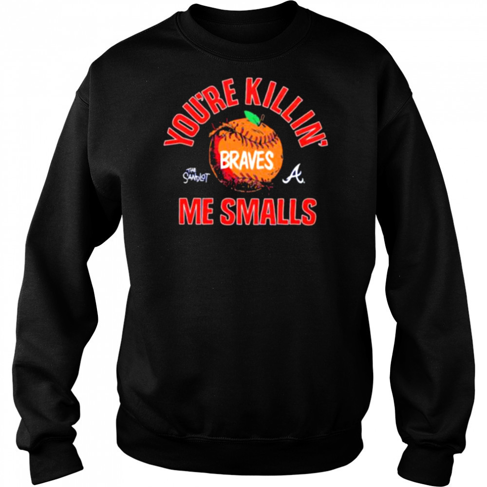 The Sandlot x Atlanta Braves you’re killin’ me smalls baseball shirt Hoodie