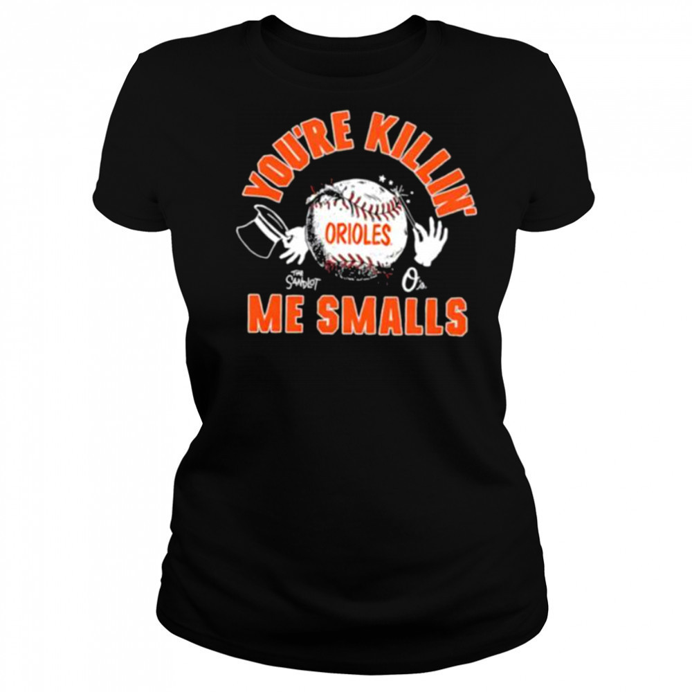 The Sandlot x Baltimore Orioles you’re killin’ me smalls baseball shirt Women's T-shirt