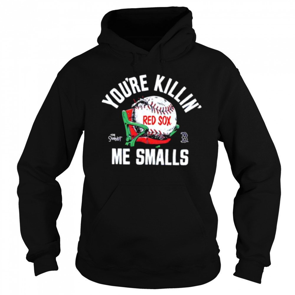 The Sandlot x Boston Red Sox you’re killin’ me smalls baseball shirt Sweatshirt