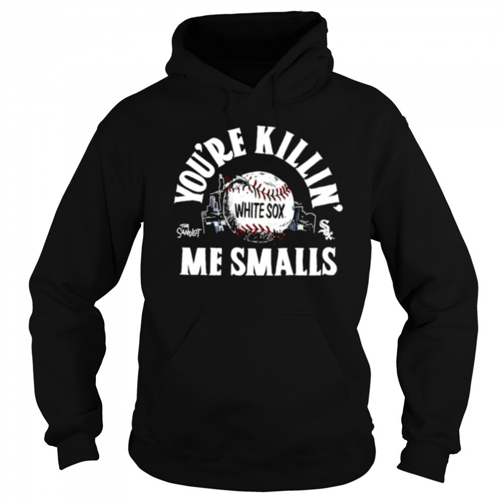 The Sandlot x Chicago White Sox you’re killin’ me smalls baseball shirt Sweatshirt