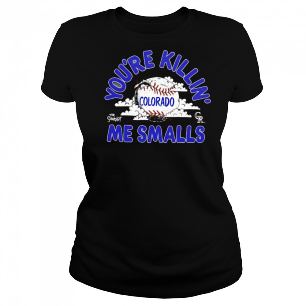 The Sandlot x Colorado Rockies you’re killin’ me smalls baseball baseball shirt Women's T-shirt