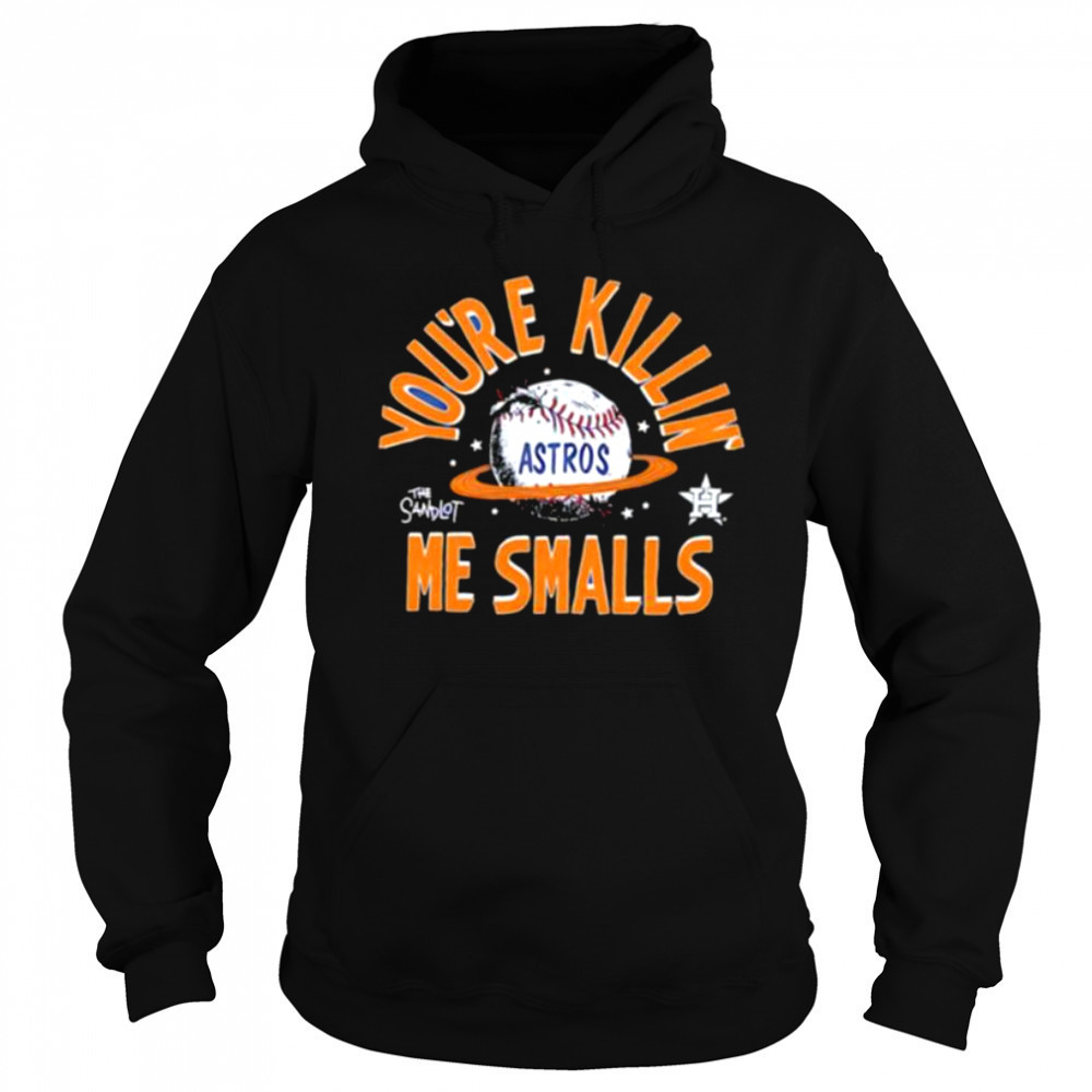The Sandlot x Houston Astros you’re killin’ me smalls baseball shirt Sweatshirt