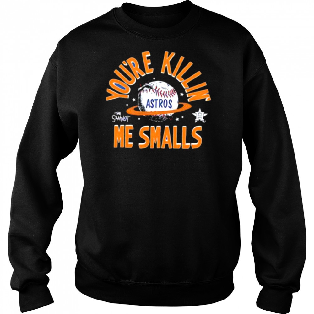 The Sandlot x Houston Astros you’re killin’ me smalls baseball shirt Hoodie