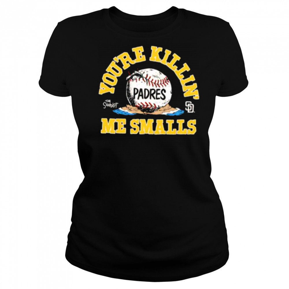The Sandlot x San Diego Padres you’re killin’ me smalls baseball shirt Women's T-shirt