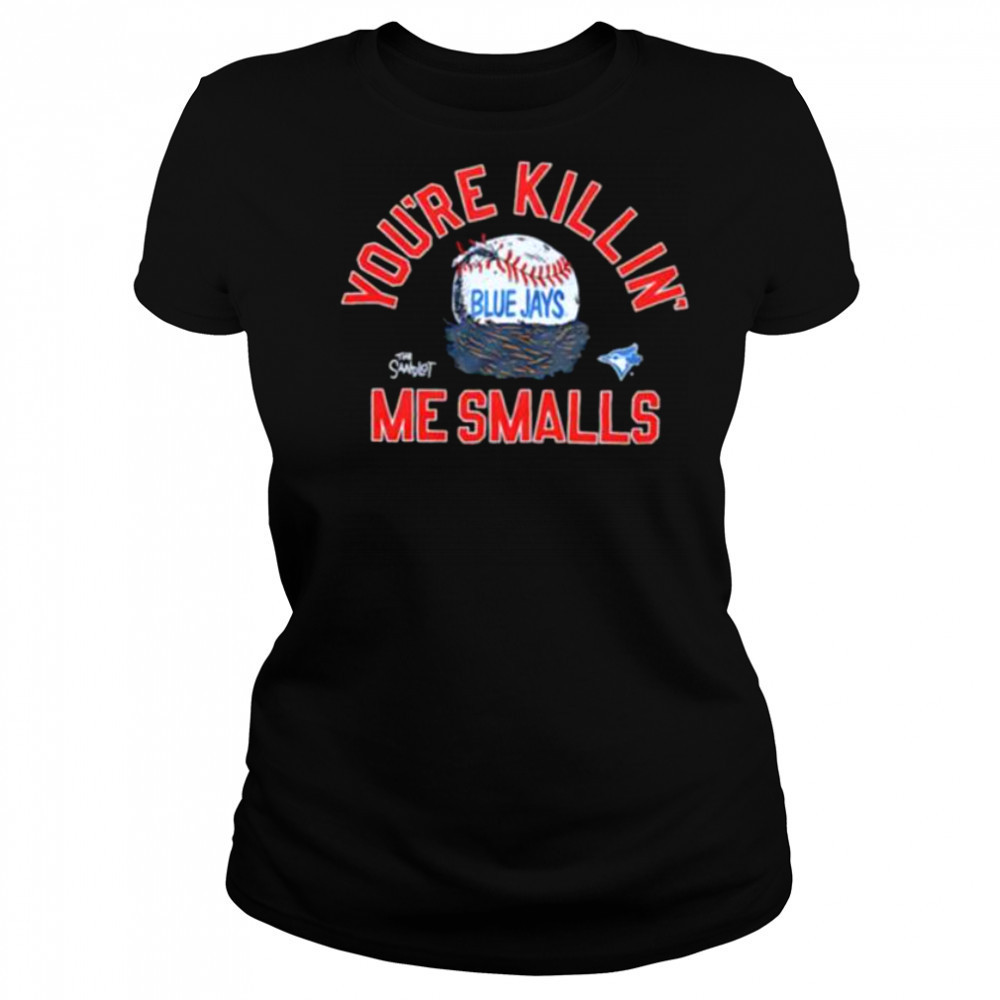 The Sandlot x Toronto Blue Jays you’re killin’ me smalls baseball shirt Women's T-shirt