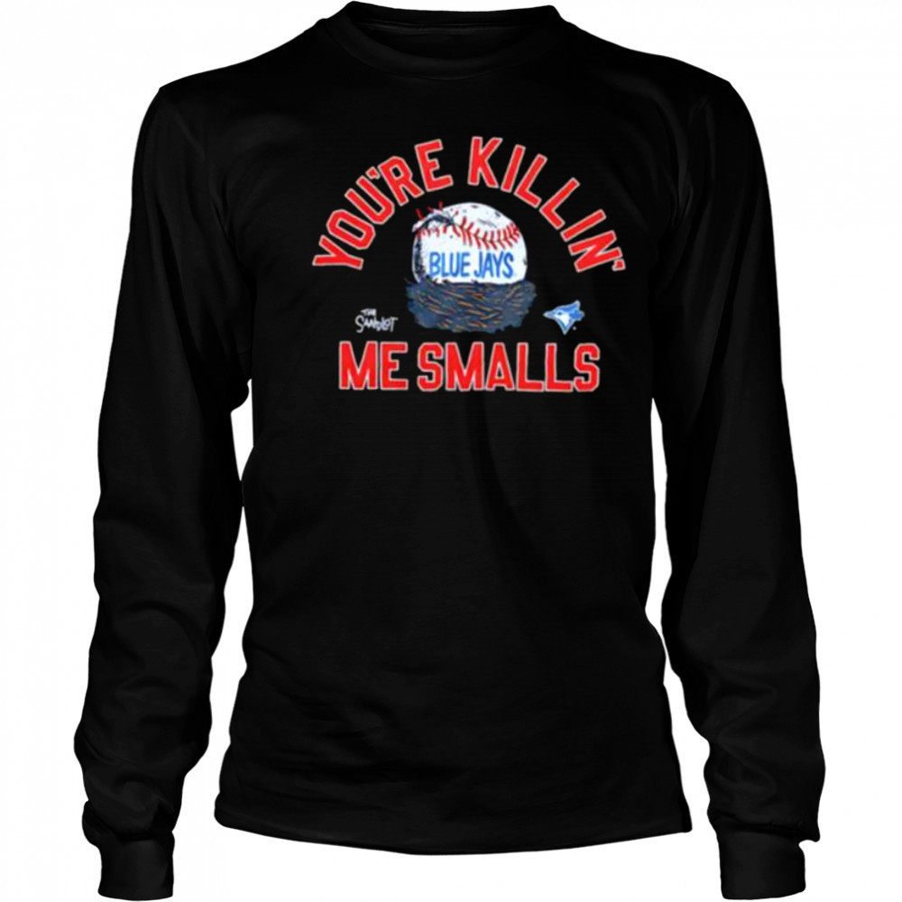 The Sandlot x Toronto Blue Jays you’re killin’ me smalls baseball shirt Long Sleeved