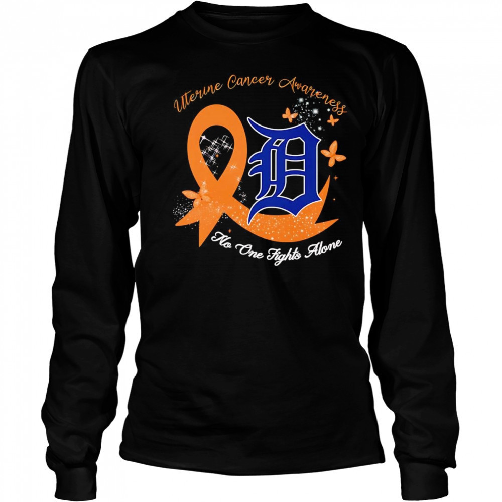 Uterine Cancer Awareness no one fights alone Detroit Tigers shirt Long Sleeved
