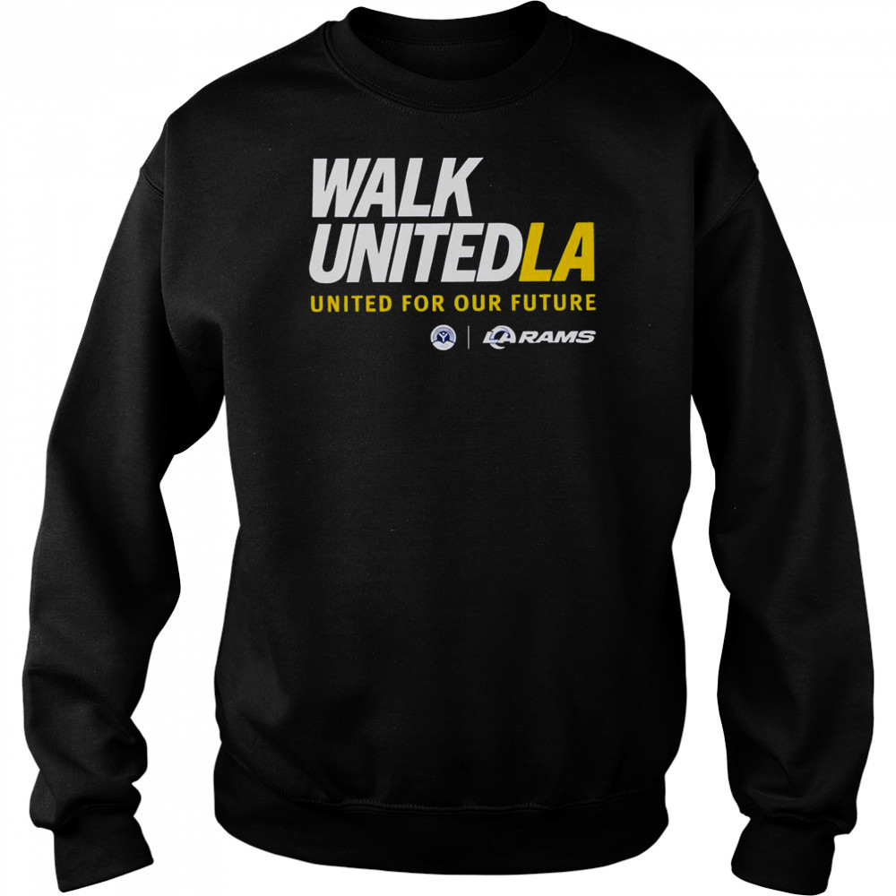 Walk United LA United For Our Future Los Angeles Rams T-Shirt Hoodie