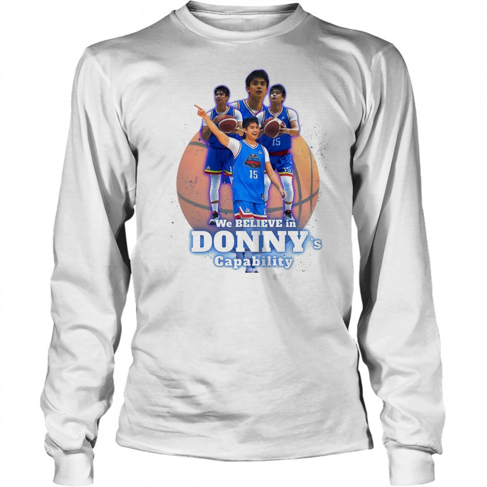 We believe in Donny’s capability shirt Long Sleeved