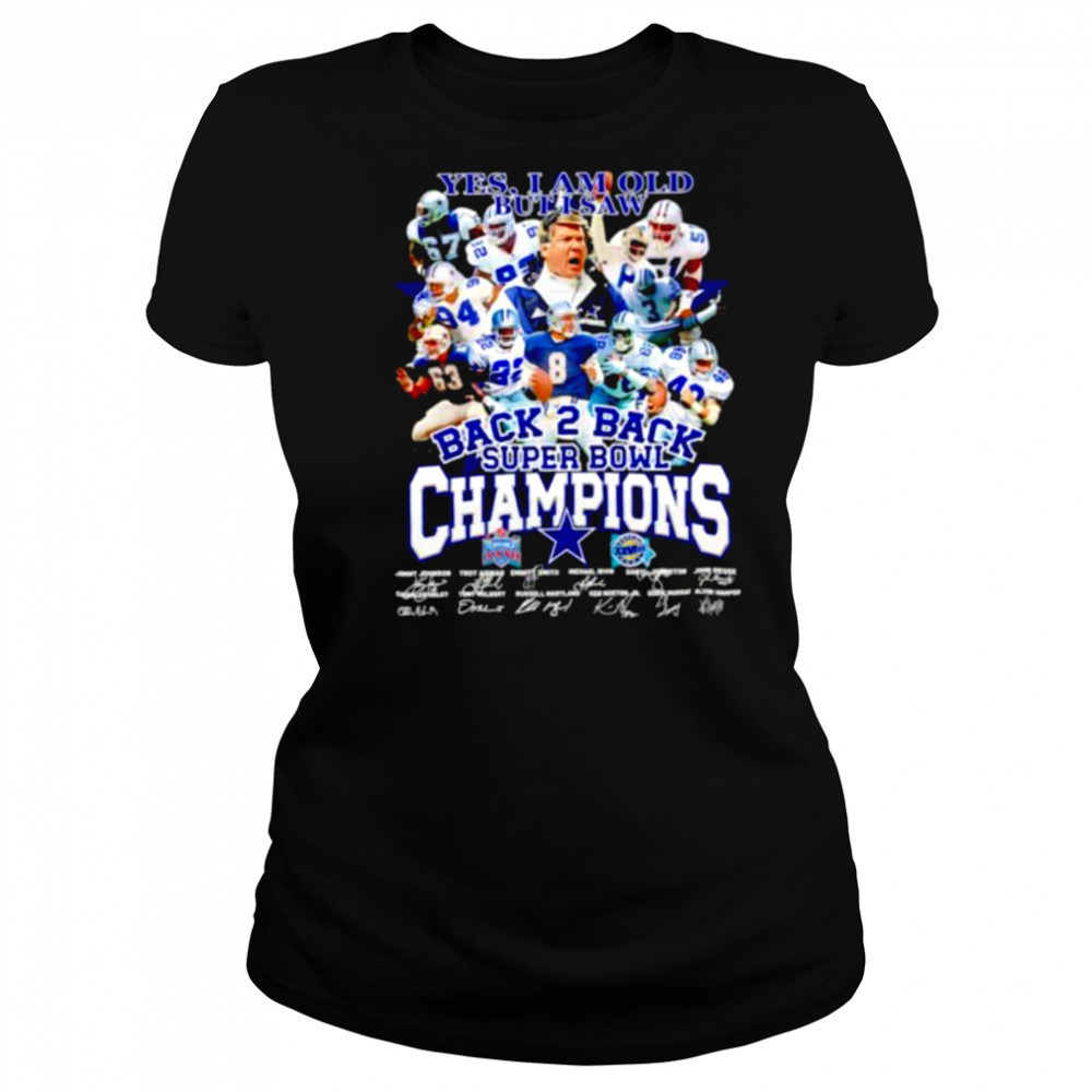 Yes I am old but I saw back 2 back Super Bowl Champions Dallas Cowboys shirt Women's T-shirt