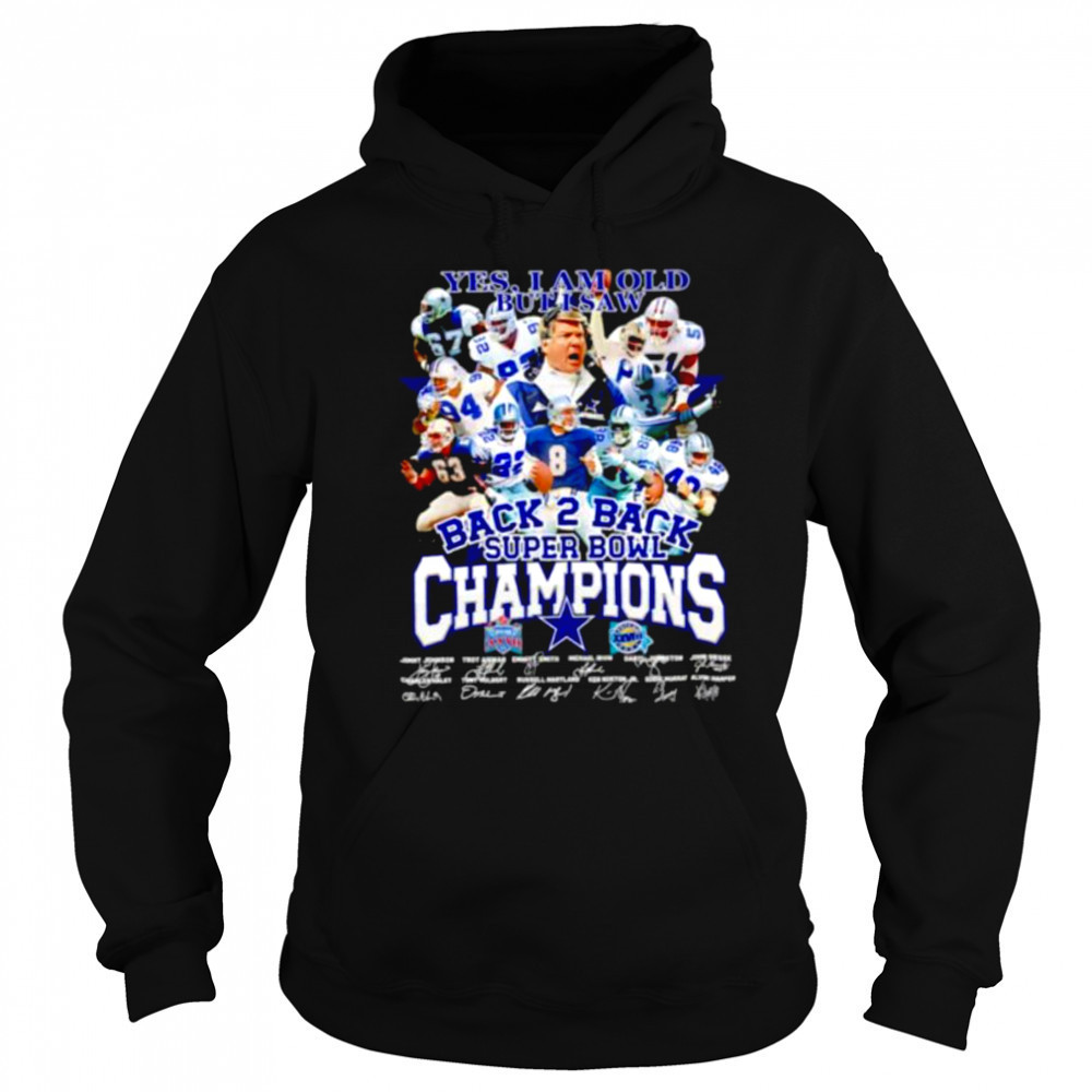 Yes I am old but I saw back 2 back Super Bowl Champions Dallas Cowboys shirt Sweatshirt