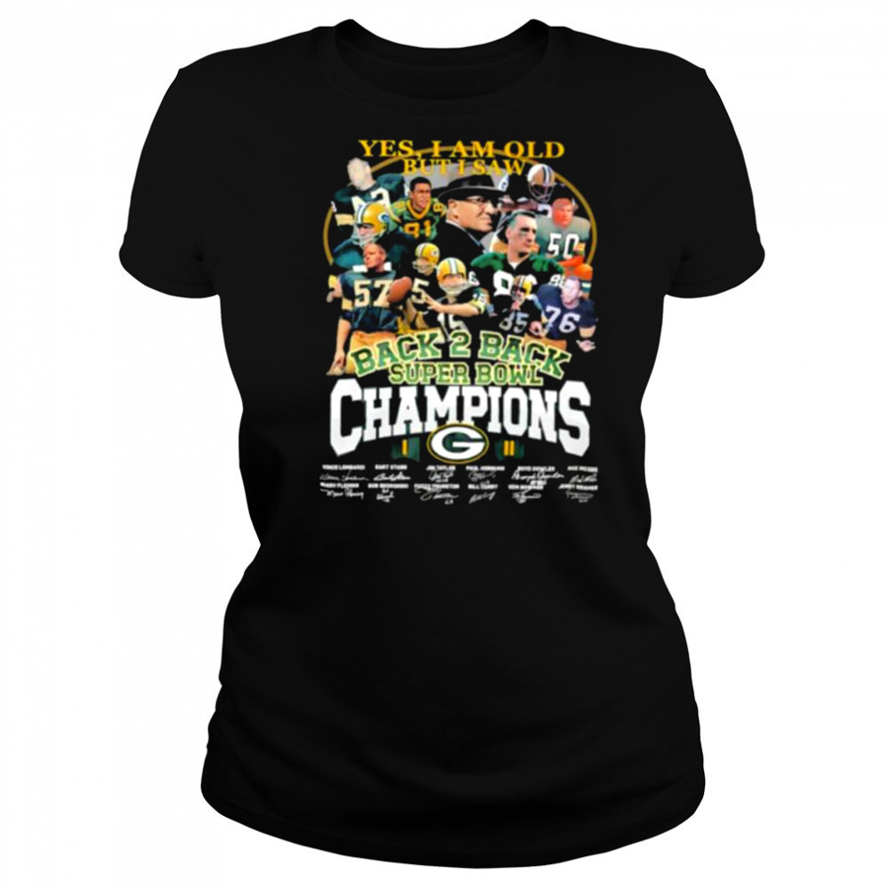 Yes I am old but I saw back 2 back Super Bowl Champions Green Bay Packers shirt Women's T-shirt