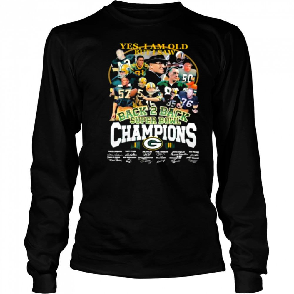 Yes I am old but I saw back 2 back Super Bowl Champions Green Bay Packers shirt Long Sleeved