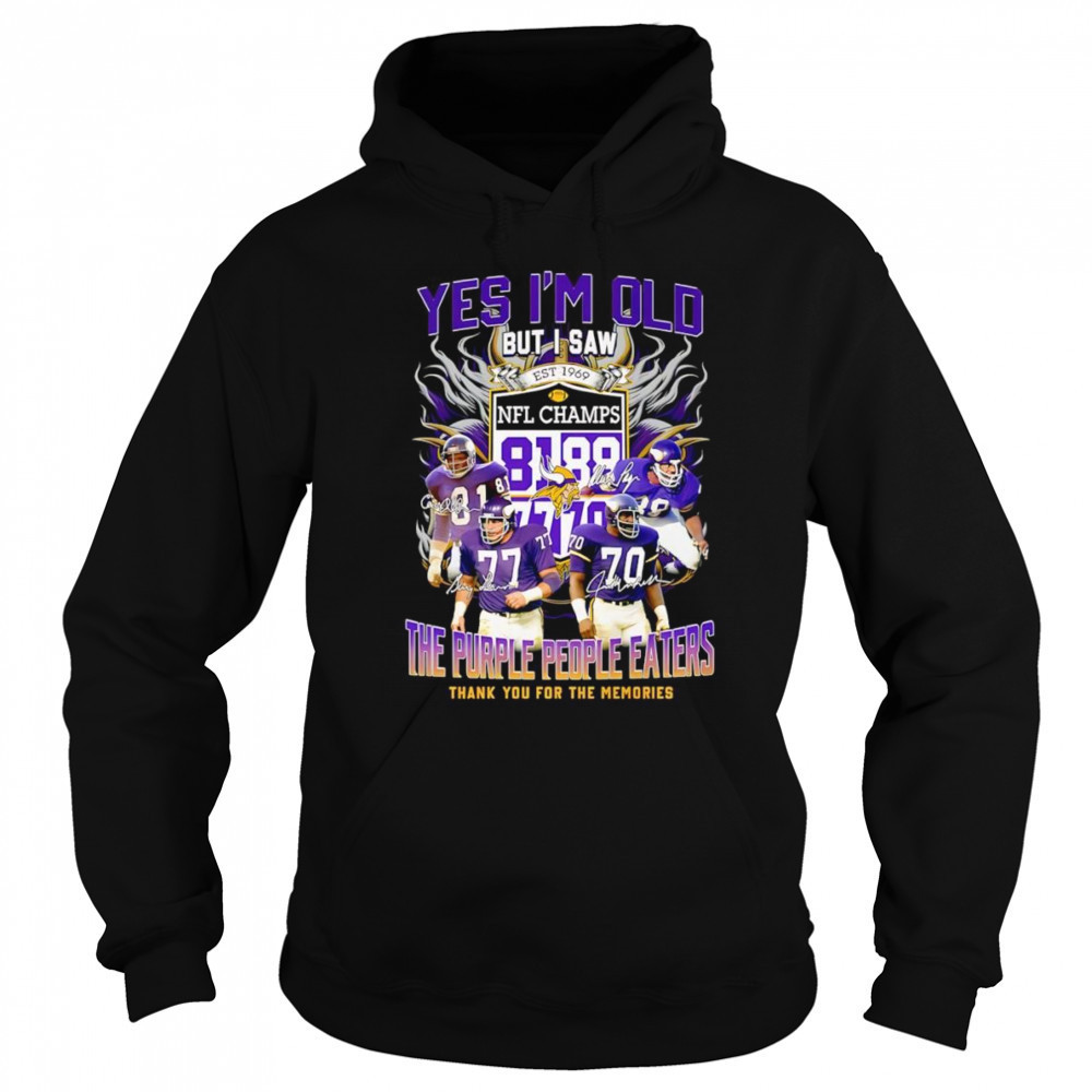 Yes I’m old but I saw the purple people eaters thank you for the memories Minnesota Vikings shirt Sweatshirt