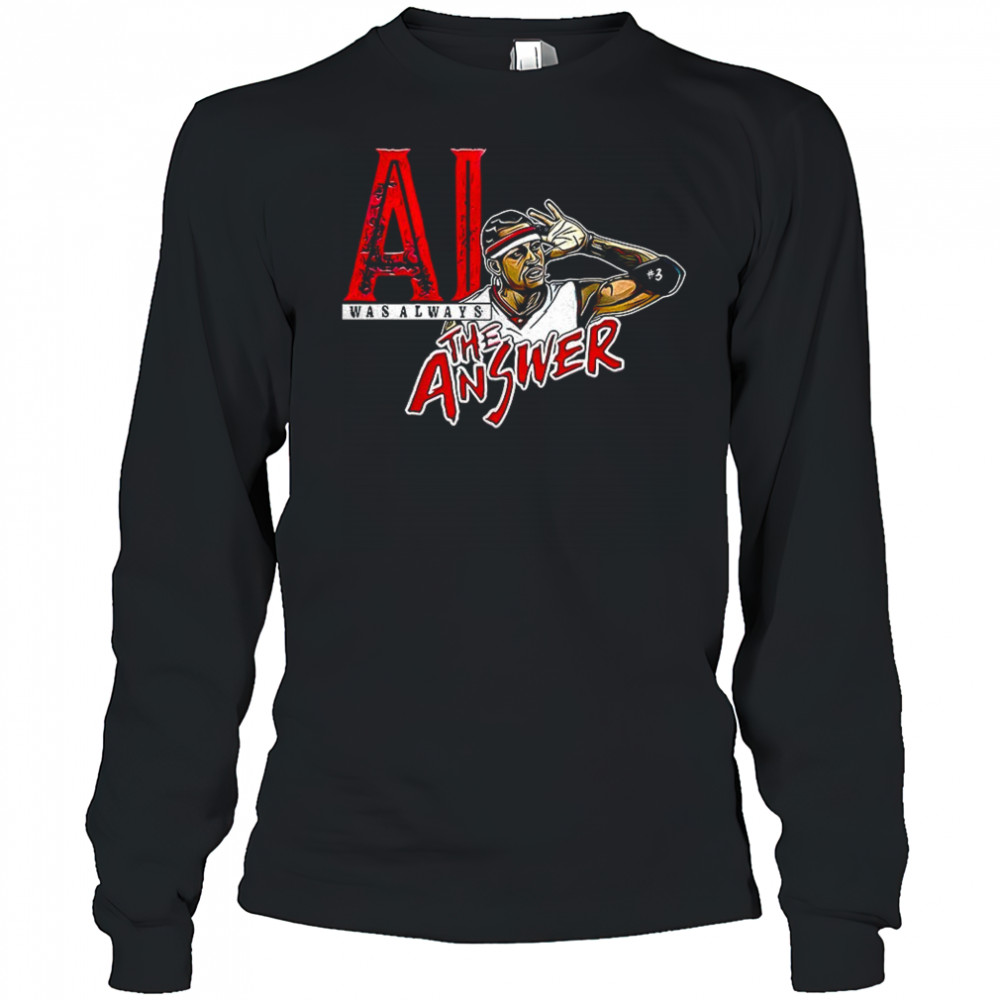 Allen Iverson Philadelphia 76ers was always The Answer shirt Long Sleeved
