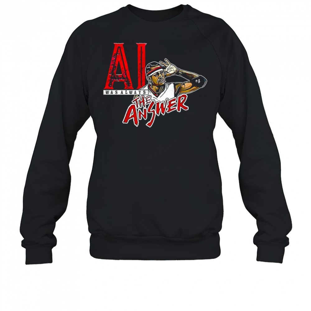 Allen Iverson Philadelphia 76ers was always The Answer shirt Sweatshirt